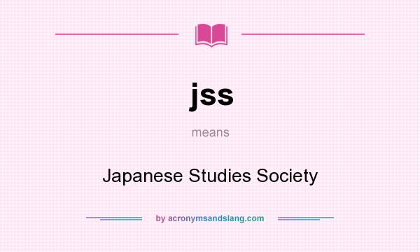 What does jss mean? It stands for Japanese Studies Society