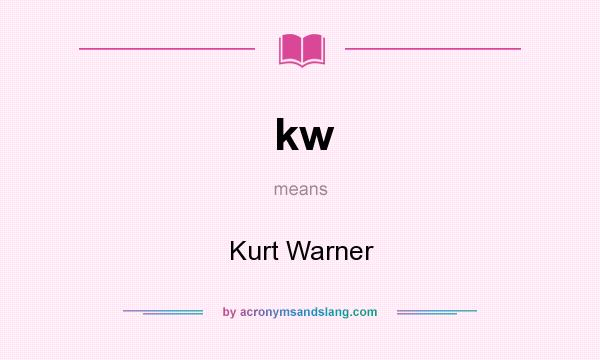 What does kw mean? It stands for Kurt Warner