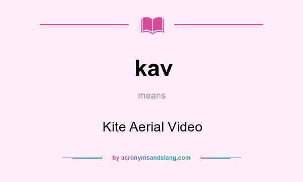 What does kav mean? It stands for Kite Aerial Video