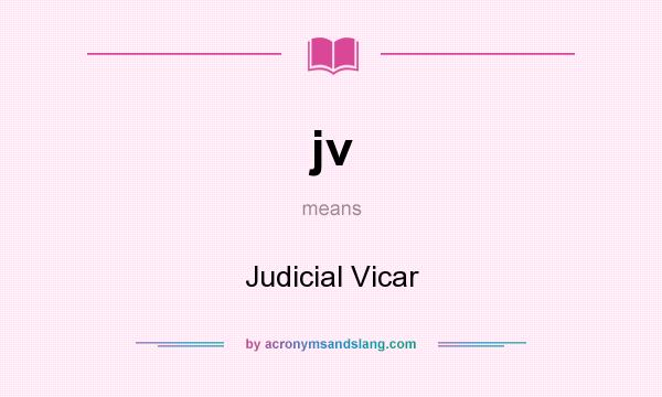 What does jv mean? It stands for Judicial Vicar