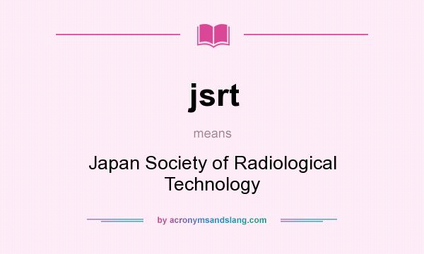 What does jsrt mean? It stands for Japan Society of Radiological Technology