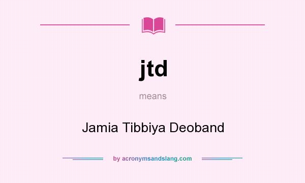 What does jtd mean? It stands for Jamia Tibbiya Deoband