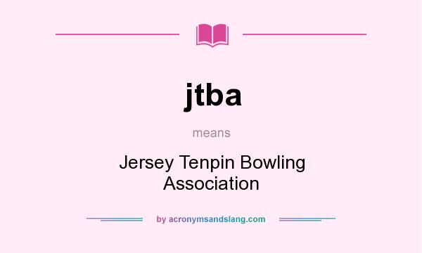What does jtba mean? It stands for Jersey Tenpin Bowling Association