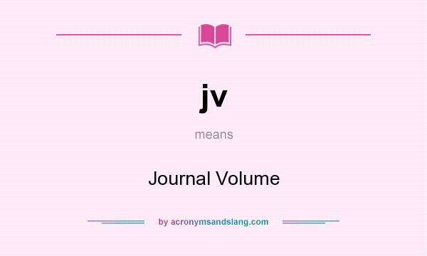 What does jv mean? It stands for Journal Volume