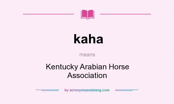 What does kaha mean? It stands for Kentucky Arabian Horse Association