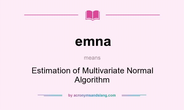 What does emna mean? It stands for Estimation of Multivariate Normal Algorithm
