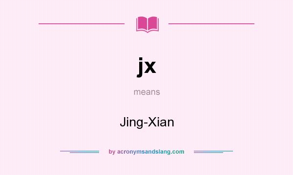 What does jx mean? It stands for Jing-Xian