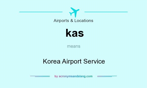 What does kas mean? It stands for Korea Airport Service