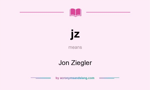 What does jz mean? It stands for Jon Ziegler
