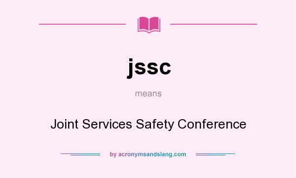 What does jssc mean? It stands for Joint Services Safety Conference