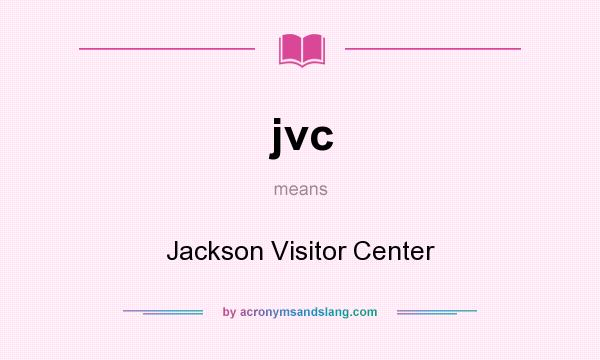 What does jvc mean? It stands for Jackson Visitor Center
