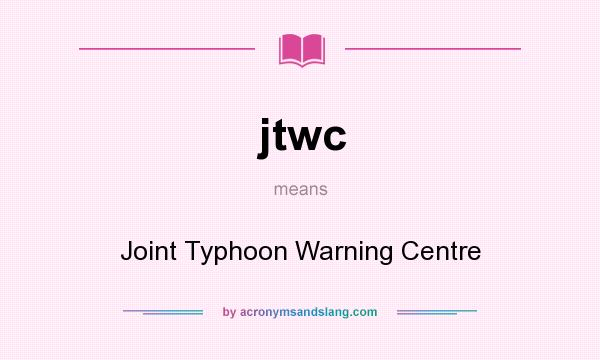 What does jtwc mean? It stands for Joint Typhoon Warning Centre