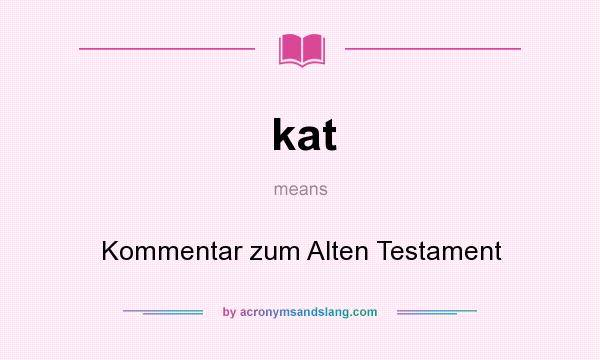 What does kat mean? It stands for Kommentar zum Alten Testament