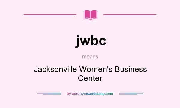What does jwbc mean? It stands for Jacksonville Women`s Business Center