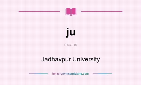 What does ju mean? It stands for Jadhavpur University