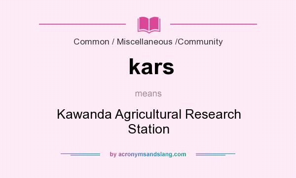 What does kars mean? It stands for Kawanda Agricultural Research Station