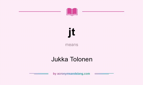 What does jt mean? It stands for Jukka Tolonen
