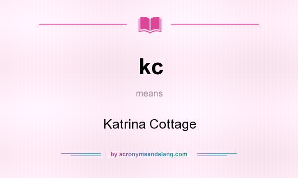 What does kc mean? It stands for Katrina Cottage