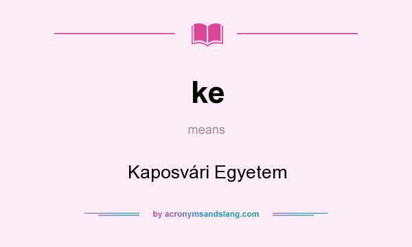 What does ke mean? It stands for Kaposvári Egyetem