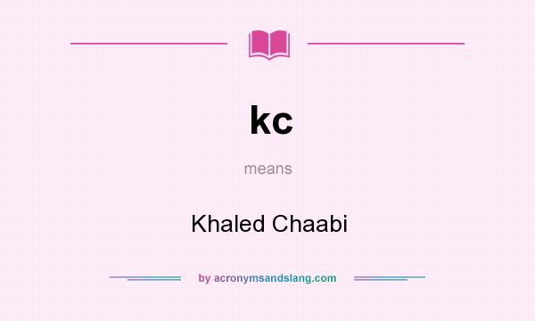 What does kc mean? It stands for Khaled Chaabi