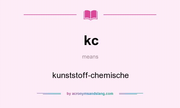 What does kc mean? It stands for kunststoff-chemische