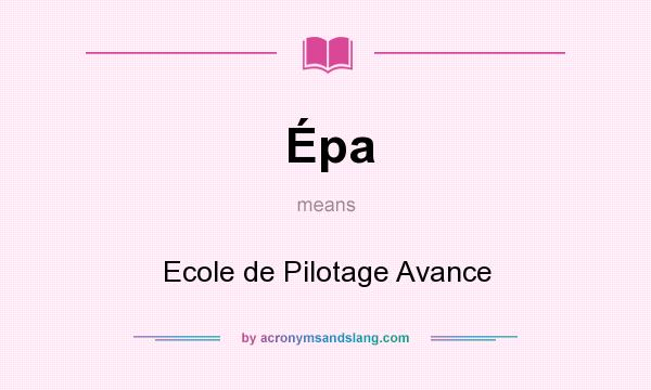 What does Épa mean? It stands for Ecole de Pilotage Avance