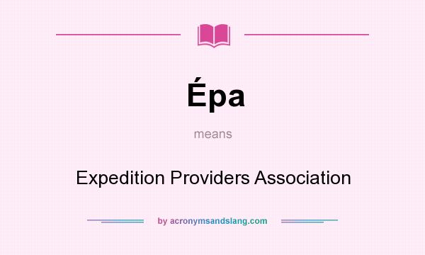 What does Épa mean? It stands for Expedition Providers Association