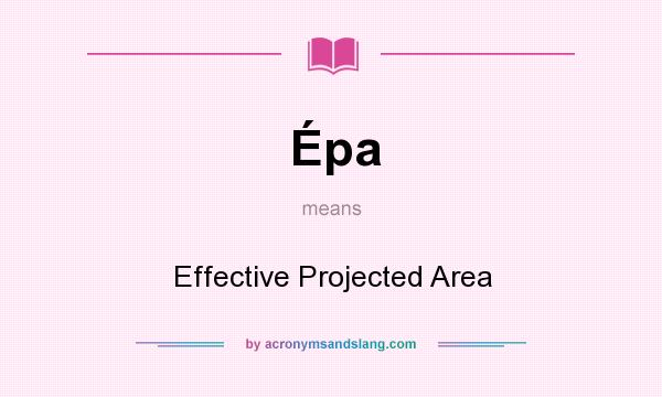 What does Épa mean? It stands for Effective Projected Area