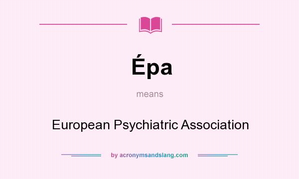 What does Épa mean? It stands for European Psychiatric Association