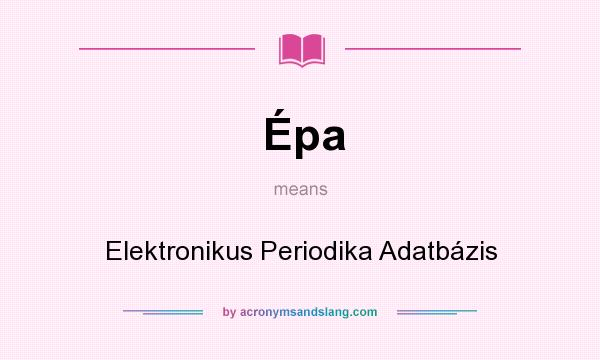 What does Épa mean? It stands for Elektronikus Periodika Adatbázis