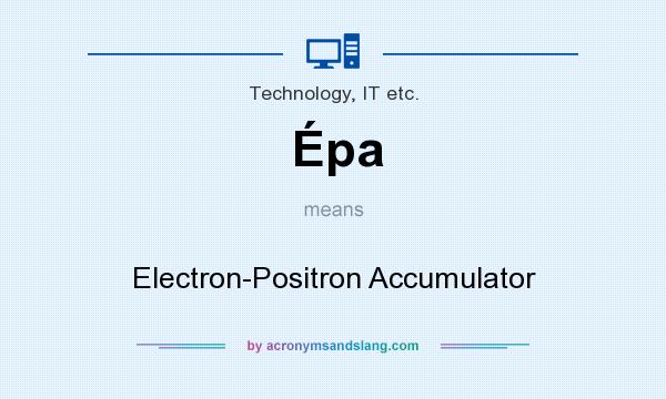 What does Épa mean? It stands for Electron-Positron Accumulator