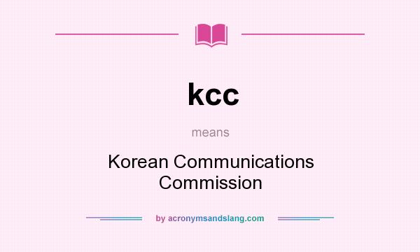 What does kcc mean? It stands for Korean Communications Commission