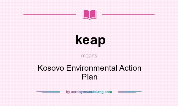 What does keap mean? It stands for Kosovo Environmental Action Plan