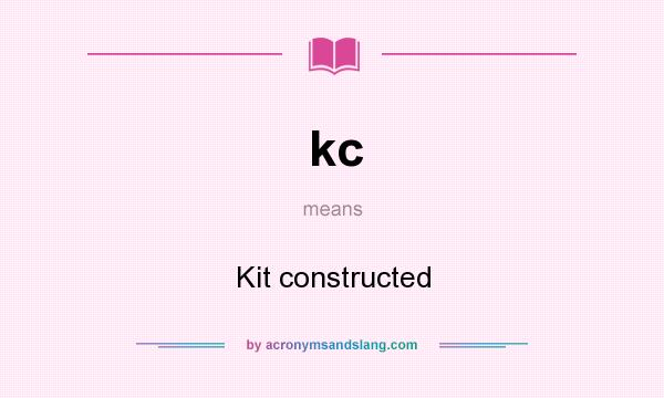 What does kc mean? It stands for Kit constructed