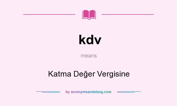 What does kdv mean? It stands for Katma Değer Vergisine