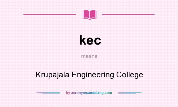 What does kec mean? It stands for Krupajala Engineering College