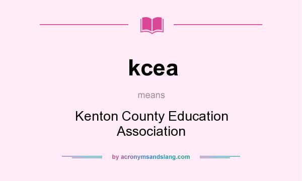 What does kcea mean? It stands for Kenton County Education Association