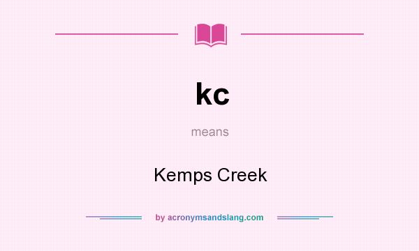 What does kc mean? It stands for Kemps Creek