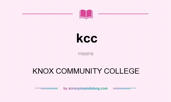 What does kcc mean? It stands for KNOX COMMUNITY COLLEGE