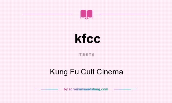 What does kfcc mean? It stands for Kung Fu Cult Cinema
