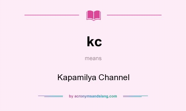 What does kc mean? It stands for Kapamilya Channel