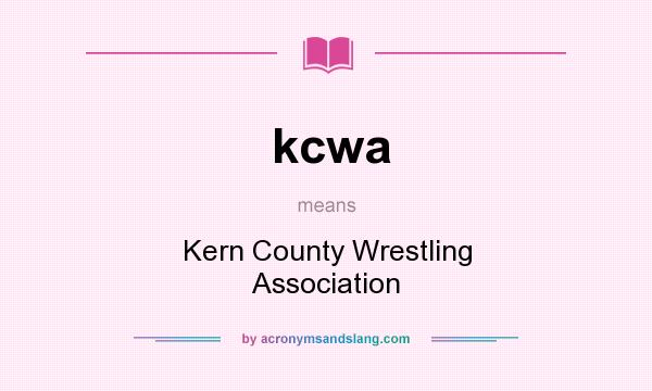 What does kcwa mean? It stands for Kern County Wrestling Association