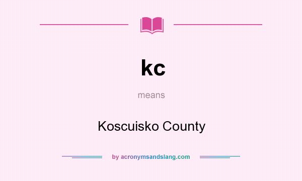 What does kc mean? It stands for Koscuisko County