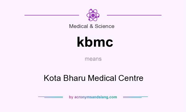 What does kbmc mean? It stands for Kota Bharu Medical Centre