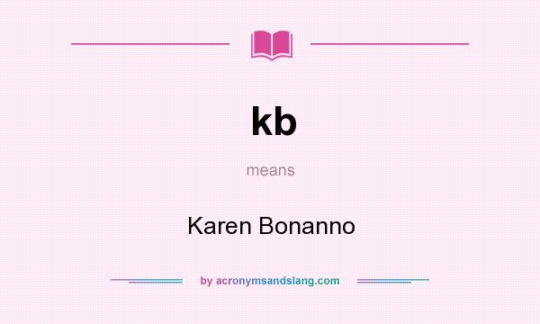 What does kb mean? It stands for Karen Bonanno