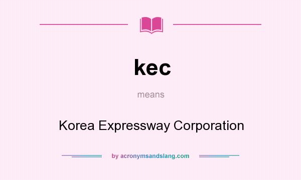 What does kec mean? It stands for Korea Expressway Corporation