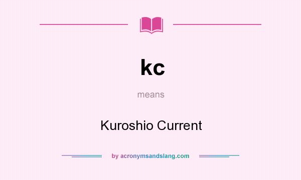 What does kc mean? It stands for Kuroshio Current