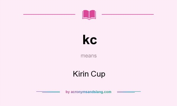 What does kc mean? It stands for Kirin Cup