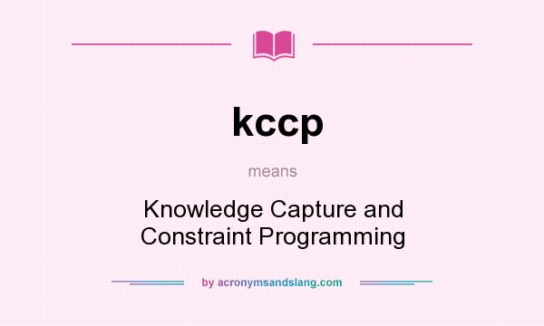 What does kccp mean? It stands for Knowledge Capture and Constraint Programming