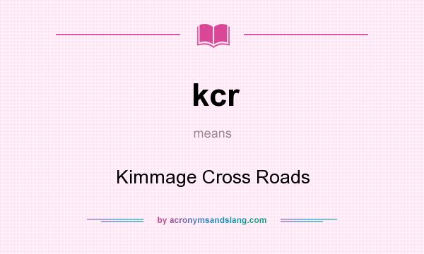 What does kcr mean? It stands for Kimmage Cross Roads